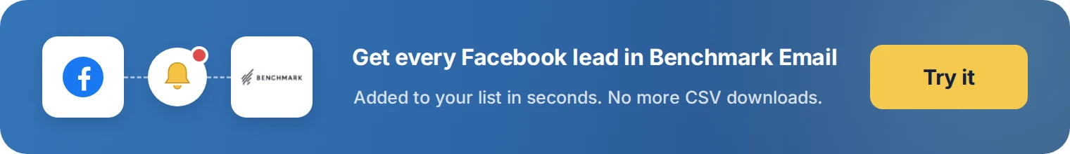 Get every Facebook lead in Benchmark Email with LeadsNotify. Try it free.