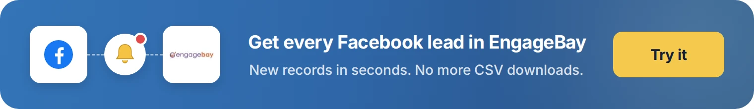 Get every Facebook lead in EngageBay with LeadsNotify. Try it free.