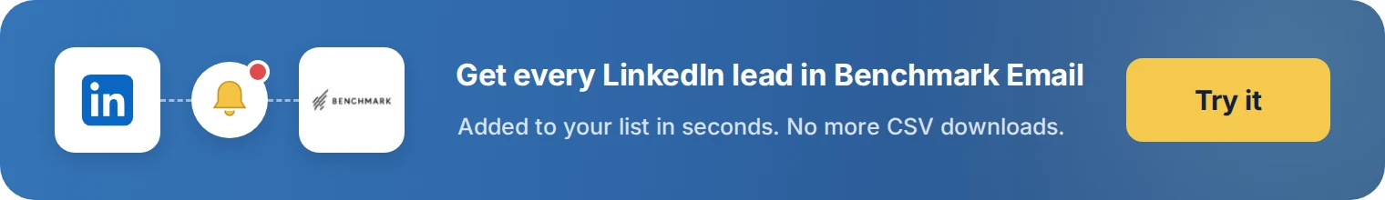 Get every LinkedIn lead in Benchmark Email with LeadsNotify. Try it free.