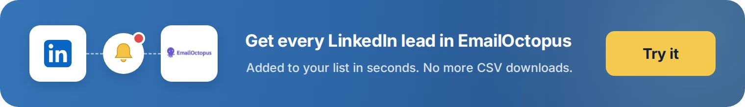 Get every LinkedIn lead in EmailOctopus with LeadsNotify. Try it free.