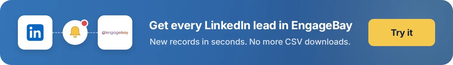 Get every LinkedIn lead in EngageBay with LeadsNotify. Try it free.