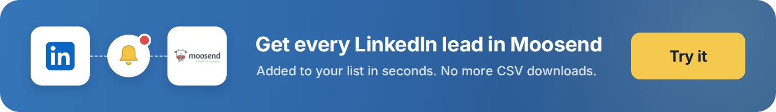 Get every LinkedIn lead in Moosend with LeadsNotify. Try it free.
