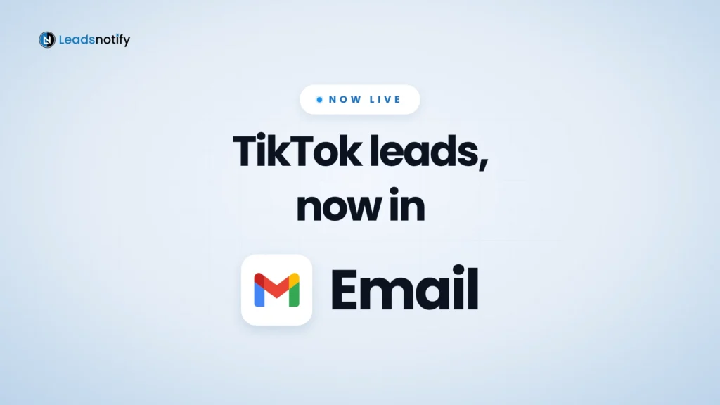 TikTok leads, now in Email. LeadsNotify TikTok Lead Generation to Email